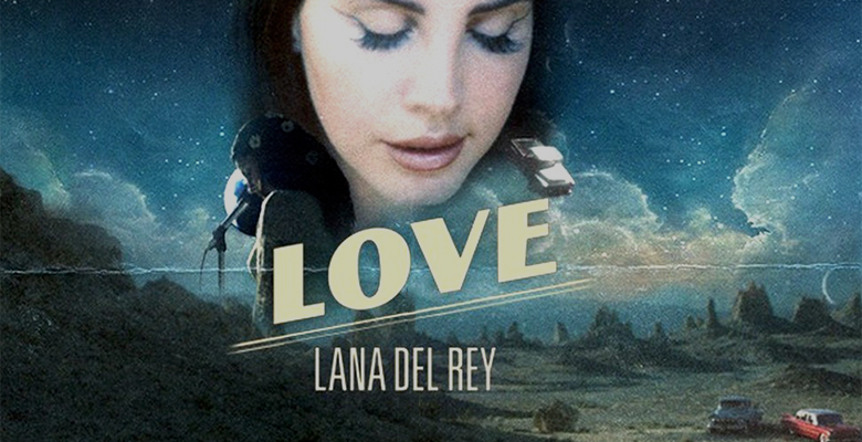 Смотрим новое видео Ланы Дель Рей – Love